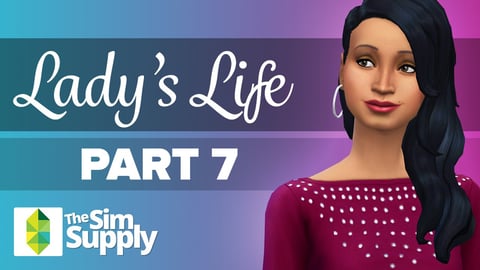 The Sims 4 - Lady's Life - Part 7 thumbnail