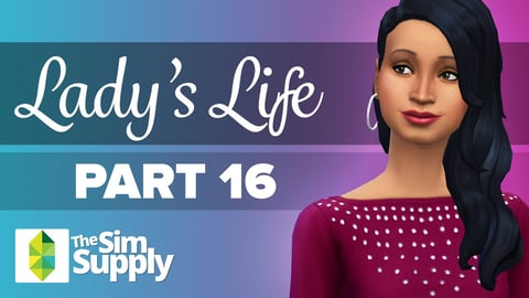 The Sims 4 - Lady's Life - Part 16 thumbnail