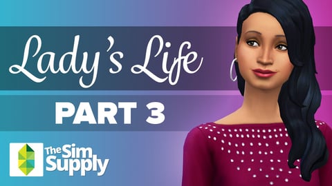 The Sims 4 - Lady's Life - Part 3 thumbnail