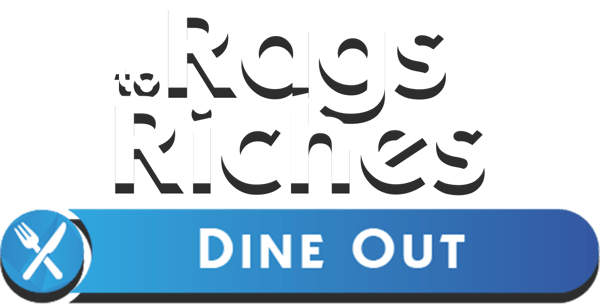 Dine Out Rags to Riches